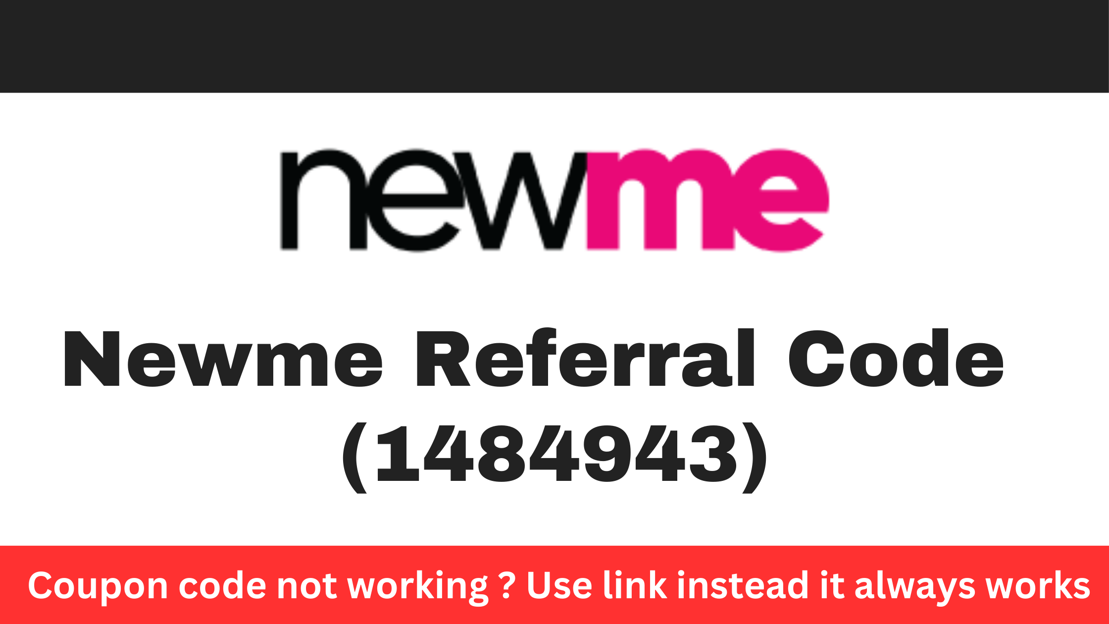 NEWME Referral Code (1484943)-Get 500 Rs OFF